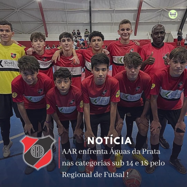 AAR enfrenta Águas da Prata nas categorias sub 14 e 18 pelo Regional de Fustal!